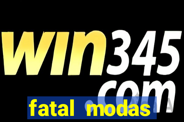 fatal modas barreiras bahia